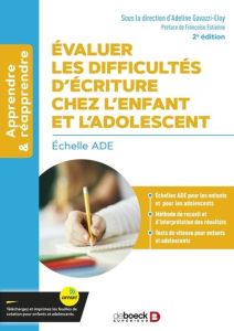 Evaluer les difficultés d'écriture chez l'enfant et l'adolescent. Echelle ADE, 2e édition - Gavazzi-Eloy Adeline - Estienne Françoise