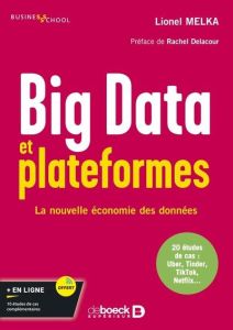 Big Data et plateformes. La nouvelle économie des données - Melka Lionel - Delacour Rachel