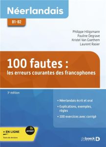 Néerlandais B1-B2 100 fautes : les erreurs courantes des francophones. 3e édition - Hiligsmann Philippe - Degrave Pauline - Van Goethe