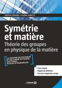 Symétrie et matière. Théorie des groupes en physique de la matière - Cipriani Joseph - Peretti Pierre