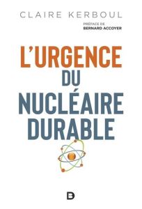 L'urgence du nucléaire durable - Kerboul Claire - Accoyer Bernard
