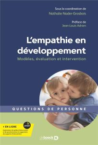 L’empathie en développement. Modèles, évaluation et intervention - Nader-Grosbois Nathalie - Adrien Jean-Louis