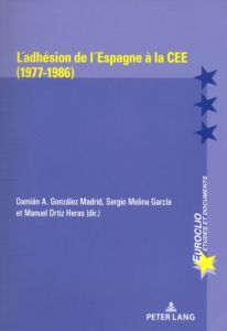 L'adhésion de l'Espagne à la CEE (1977-1986) - González Madrid Damian A - Molina Garcia Sergio -