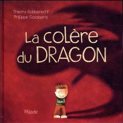 La colère du dragon - Robberecht Thierry - Goossens Philippe