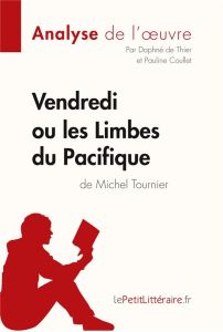 Vendredi ou les Limbes du Pacifique de Michel Tournier (Analyse de l'oeuvre). Analyse complète et ré - LEPETITLITTERAIRE