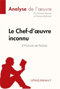 LE CHEF-D'OEUVRE INCONNU D'HONORE DE BALZAC (ANALYSE DE L'OEUVRE) - ANALYSE COMPLETE ET RESUME DETAI - LEPETITLITTERAIRE