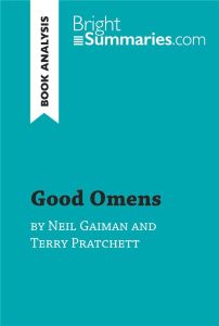GOOD OMENS BY TERRY PRATCHETT AND NEIL GAIMAN (BOOK ANALYSIS) - DETAILED SUMMARY, ANALYSIS AND READI - BRIGHT SUMMARIES