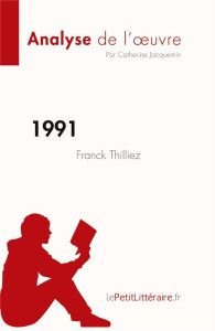 1991 de Franck Thilliez (Analyse de l'oeuvre). Résumé complet et analyse détaillée de l'oeuvre - Catherine Jacquemin