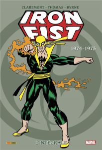 Iron Fist : L'Intégrale 1974-1975 - Claremont Chris - Thomas Roy - Byrne John - Kane G