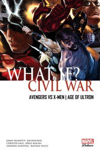 What if ? Tome 1 : Civil War. Avengers Vs X-men %3B Age of Ultron - Palmiotti Jimmy - Keatinge Joe - Gage Christos - M
