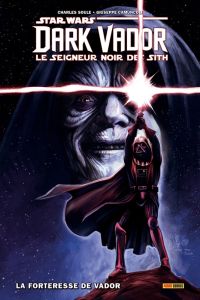 Star Wars - Dark Vador : Le seigneur noir des Sith Tome 2 : La forteresse de Vador - Soule Charles - Camuncoli Giuseppe