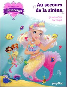 Une, deux, trois... Princesses Tome 9 : Au secours de la sirène - Collet Géraldine - Paquet Line