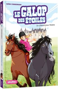 Le galop des étoiles Tome 1 : Un cheval pour Ariana - Zimmermann Naïma - Delrieu Ariane