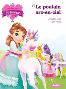 Une, deux, trois... Princesses Tome 15 : Le poulain arc-en-ciel - Collet Géraldine - Paquet Line
