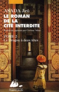 ROMAN DE LA CITE INTERDITE II - LE DRAGON A 2 TETES - ASADA JIRO
