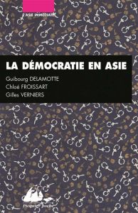 La Démocratie en Asie. Japon, Inde, Chine - Bouissou Jean-Marie - Delamotte Guibourg - Froissa