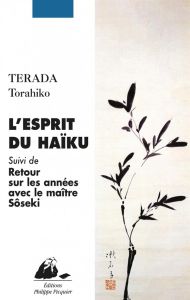 L'esprit du haîku / Suivi de Retour sur les années avec maître Sôseki - Terada Torahiko