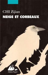 Neige et corbeaux - Chi Zijian