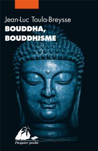 Bouddha, bouddhisme - Toula-Breysse Jean-Luc