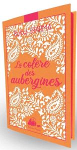 La Colère des aubergines. Edition collector - Sharma Bulbul - Vitalyos Dominique