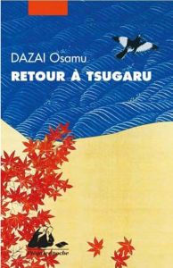 Retour à Tsugaru - Dazai Osamu - Chiche Didier