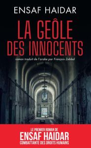 La geôle des innocents - Haidar Ensaf - Zabbal François