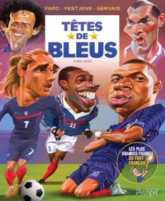 Têtes de Bleus. Les légendes du foot français - Festjens Jean-Louis