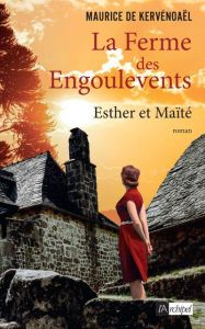La ferme des Engoulevents Tome 3 : Esther et Maïté (1944-1962) - Kervénoaël Maurice de