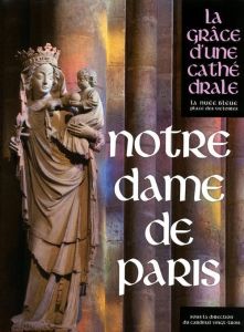 Notre-Dame de Paris. La grâce d'une cathédrale - Vingt-Trois André - Jacquin Patrick - Sandron Dany