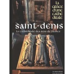 Saint-Denis. Dans l'éternité des rois et reines de France - Delannoy Pascal - Deremble Jean-Paul - Lainé Brigi