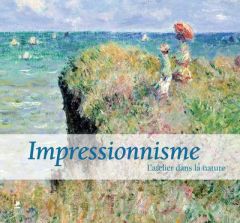 Impressionnisme, l'atelier dans la nature. Editions en anglais-français-espagnol-italien-allemand-ho - Linares Marina - Canal Denis-Armand