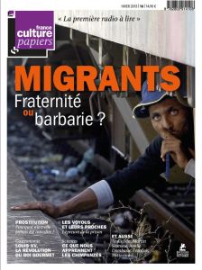 France Culture Papiers N° 16, Hiver 2015 : Migrants. Fraternité ou barbarie ? - Treiner Sandrine