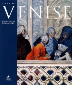 L'art de Venise - Romanelli Giandomenico - Follet Jean-Philippe - Bo