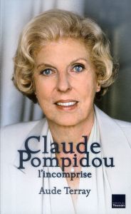 Claude Pompidou. L'incomprise - Terray Aude