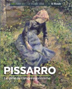 Pissarro. Le père de l'impressionnisme - Grimaud Renée