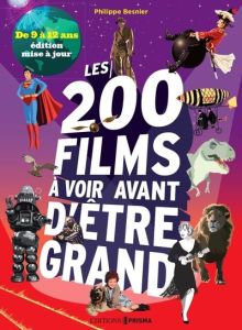 Les 200 films à voir avant d'être grand. Edition revue et augmentée - Besnier Philippe - Coeugniet Valérie