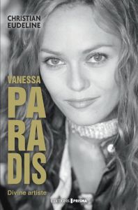 Vanessa Paradis : divine artiste - Eudeline Christian