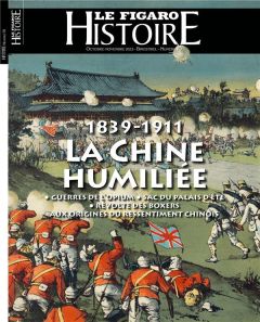 Le Figaro Histoire N° 70, octobre-novembre 2023 : 1839-1911 La Chine humiliée - Caillet Geoffroy