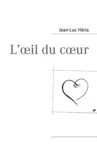 L'oeil du coeur - Heris Jean-Luc