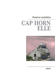 Cap Horn, Elle - Lautrédou Florence