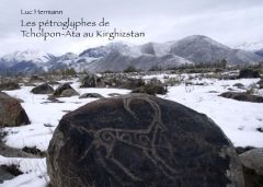 Les pétroglyphes de tcholpon-ata au Kirghizstan - Hermann Luc