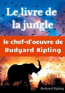 Le Livre de la jungle - Kipling Rudyard