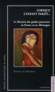 Lorsque l'enfant paraît... Le discours des guides parentaux en France et en Allemagne - Münchow Patricia von