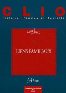 Clio N° 34/2011 : Liens familiaux - Lett Didier - Klapisch-Zuber Christiane - Fine Agn