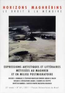 Horizons maghrébins N° 64/2011 : Expressions artistiques et littéraires métissées au Maghreb et en m - Samrakandi Mohammed-Habib