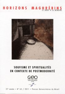 Horizons maghrébins N° 65/2011 : Soufisme et spiritualités en contexte de postmodernité - Geoffroy Eric - Samrakandi Mohammed-Habib