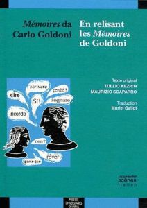 Memoires da Carlo Goldoni. Edition bilingue français-italien - Kezich Tullio - Scaparro Maurizio - Gallot Muriel