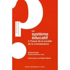 Le système éducatif à l'heure de la société de la connaissance - Boudet Martine - Saint-Luc Florence - Meirieu Phil
