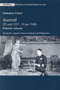 Journal. Volume 1 (22 août 1937-10 juin 1940) - Ciano Galeazzo - Foro Philippe