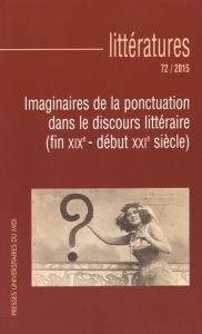 Littératures N° 72/2015 : Imaginaire de la ponctuation dans le discours littéraire (fin XIXe - début - Bikialo Stéphane - Rault Julien